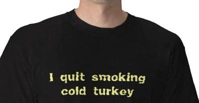 quit smoking cold turkey tshirt